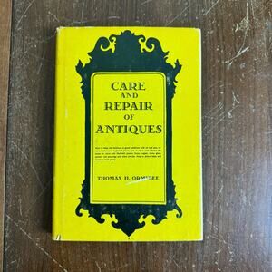 Care and Repair of Antiques 1949 Thomas Ormsbee‎ hard back book